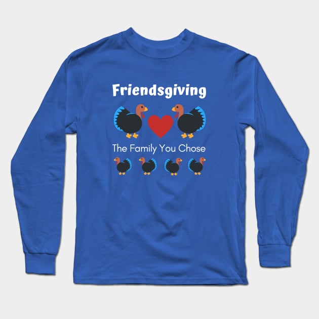 Friendsgiving the Family You Chose Long Sleeve T-Shirt by spiffy_design